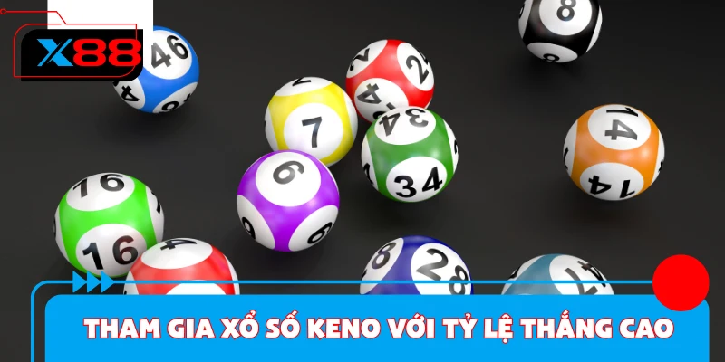Tham gia xổ số Keno với tỷ lệ thắng cao